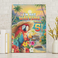 Hawaii Parrot Canvas Wall Art Im Not Waiting Till 5 Oclock