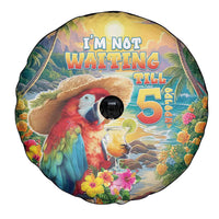 Hawaii Parrot Spare Tire Cover Im Not Waiting Till 5 Oclock