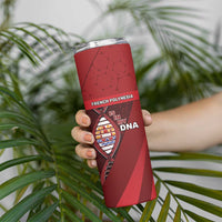 French Polynesia Is In My DNA Skinny Tumbler DT05 - Polynesian Pride