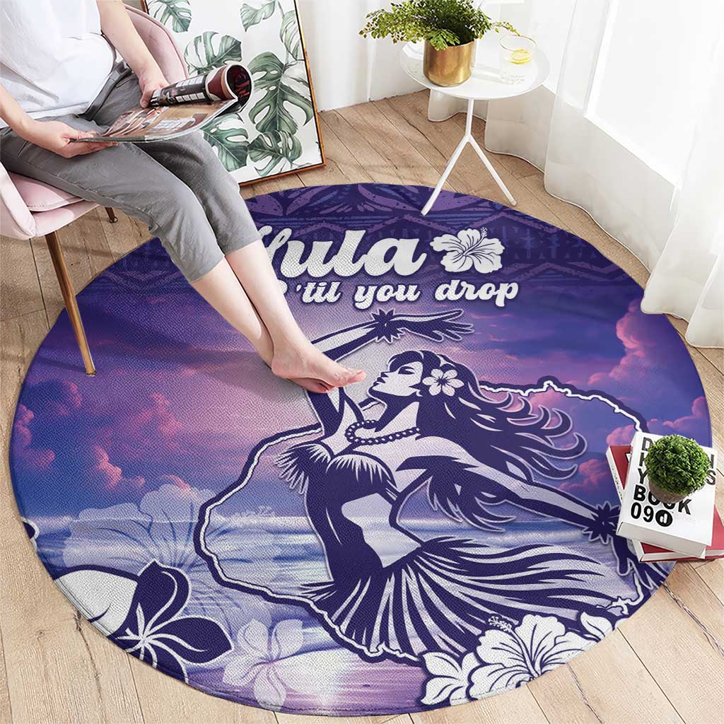 Aloha Hawaii Kauai Island Round Carpet Hula Till You Drop LT05 - Polynesian Pride