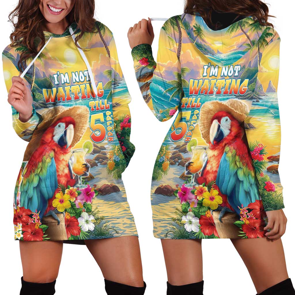 Hawaii Parrot Hoodie Dress Im Not Waiting Till 5 Oclock