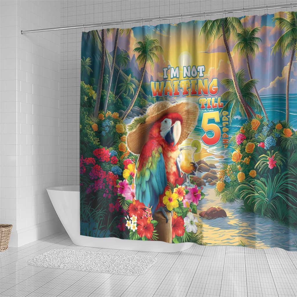 Hawaii Parrot Shower Curtain Im Not Waiting Till 5 Oclock