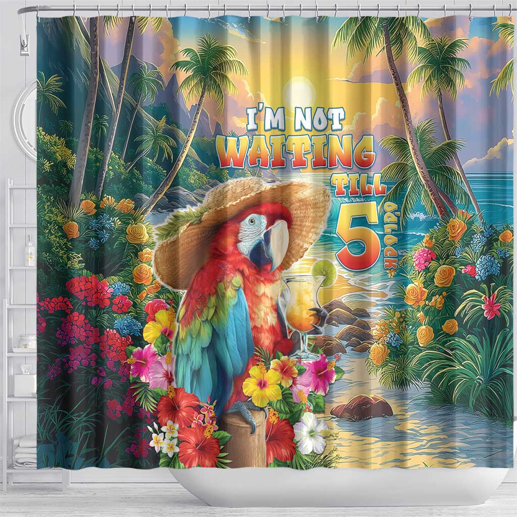 Hawaii Parrot Shower Curtain Im Not Waiting Till 5 Oclock