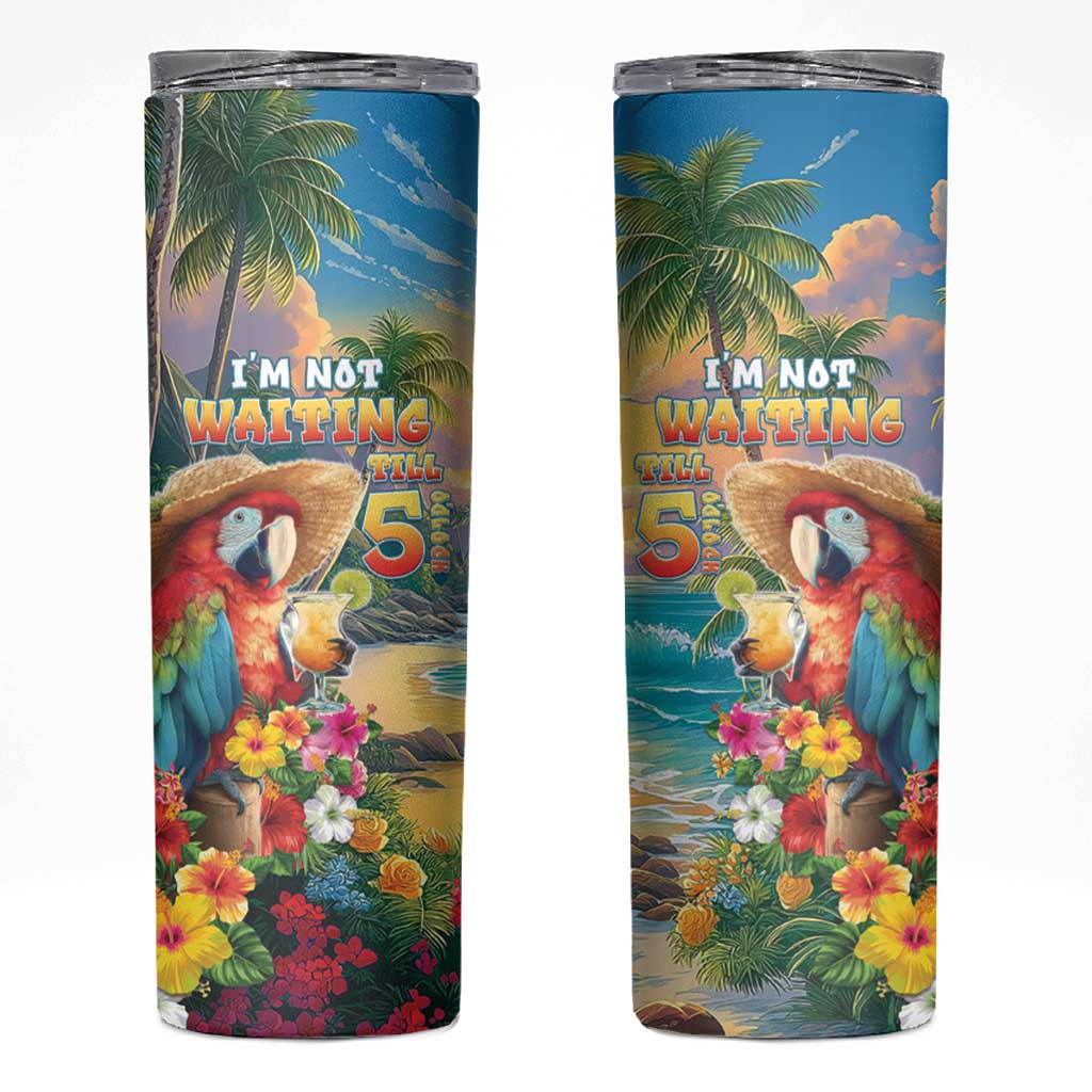 Hawaii Parrot Skinny Tumbler Im Not Waiting Till 5 Oclock