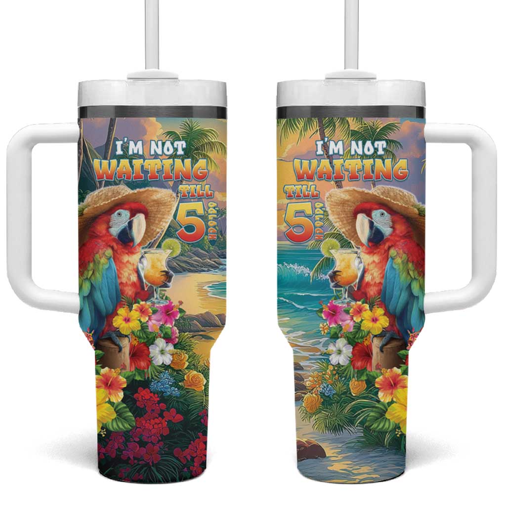 Hawaii Parrot Tumbler With Handle Im Not Waiting Till 5 Oclock