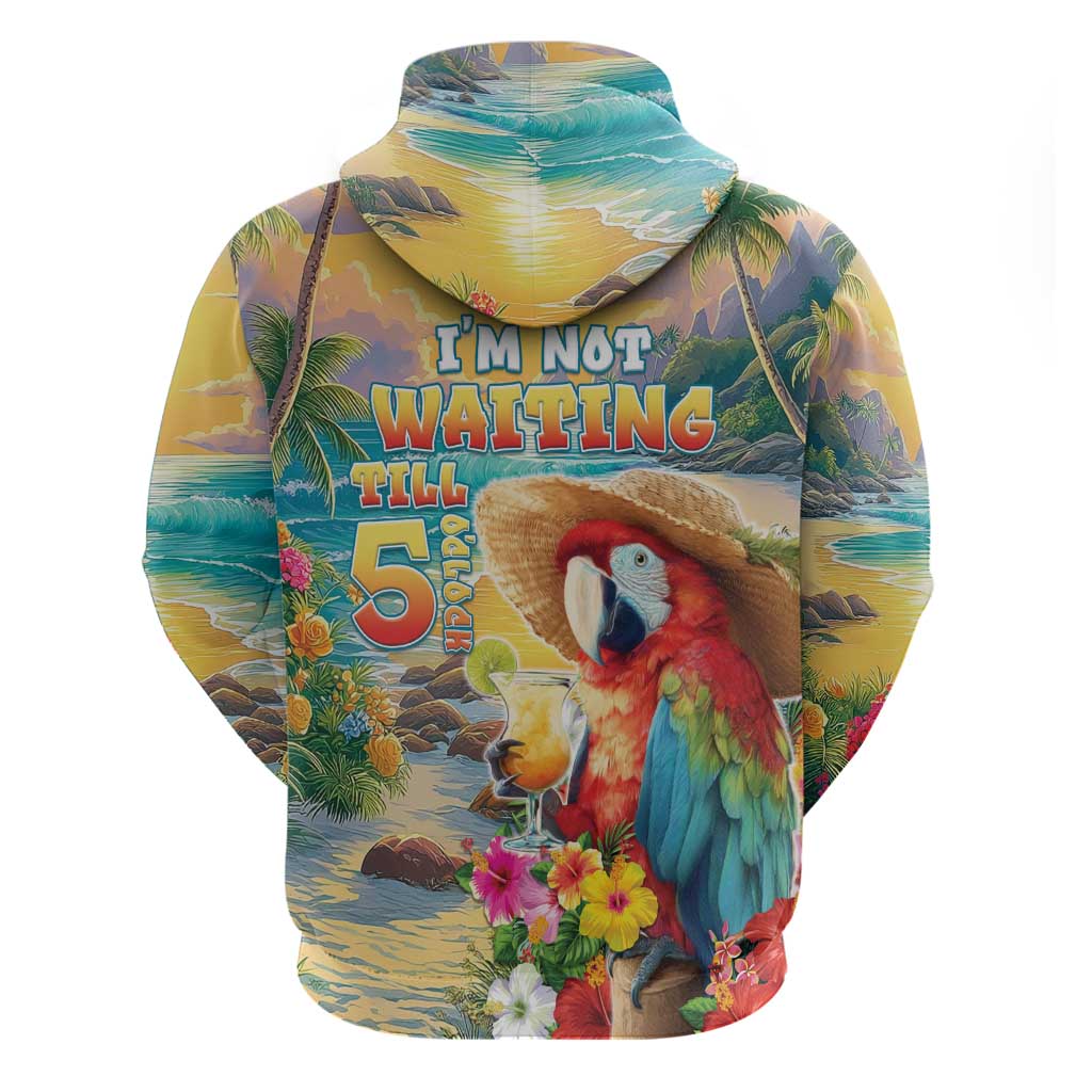 Hawaii Parrot Zip Hoodie Im Not Waiting Till 5 Oclock LT05 - Polynesian Pride