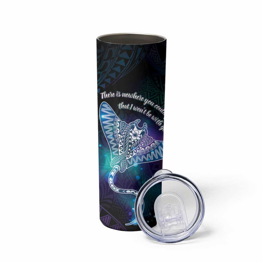 Polynesian Tala Manta Ray Skinny Tumbler Nowhere You Could Go That I Won't Be With You LT7 - Polynesian Pride
