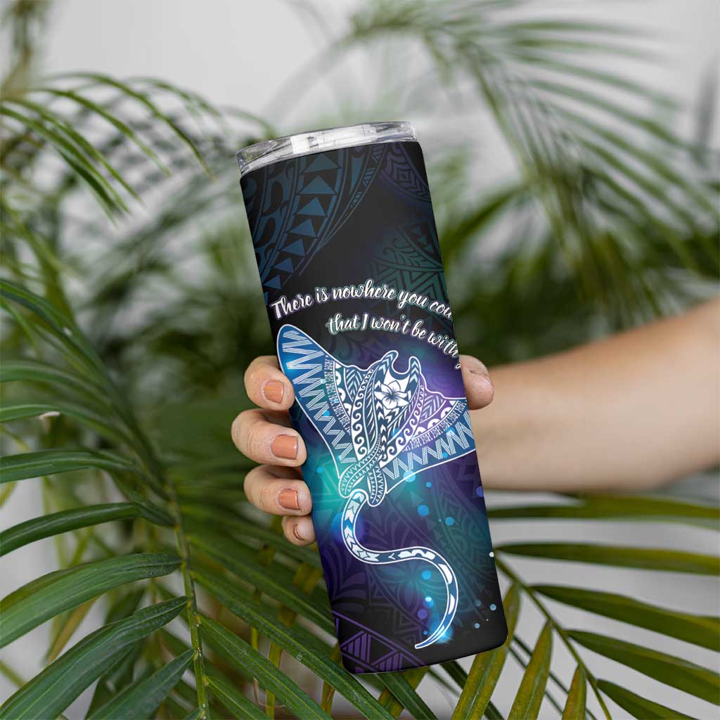 Polynesian Tala Manta Ray Skinny Tumbler Nowhere You Could Go That I Won't Be With You LT7 - Polynesian Pride