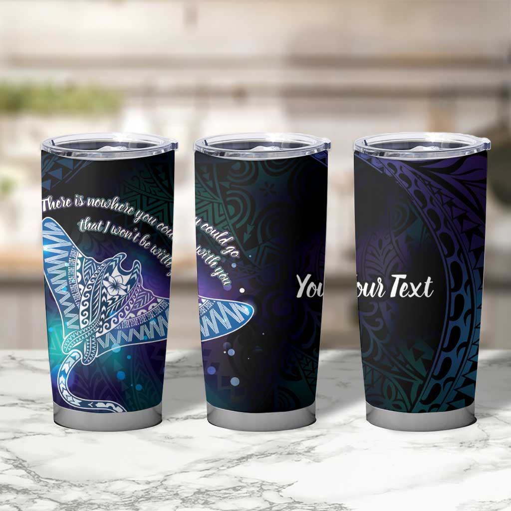 Polynesian Tala Manta Ray Tumbler Cup Nowhere You Could Go That I Won't Be With You - Polynesian Pride