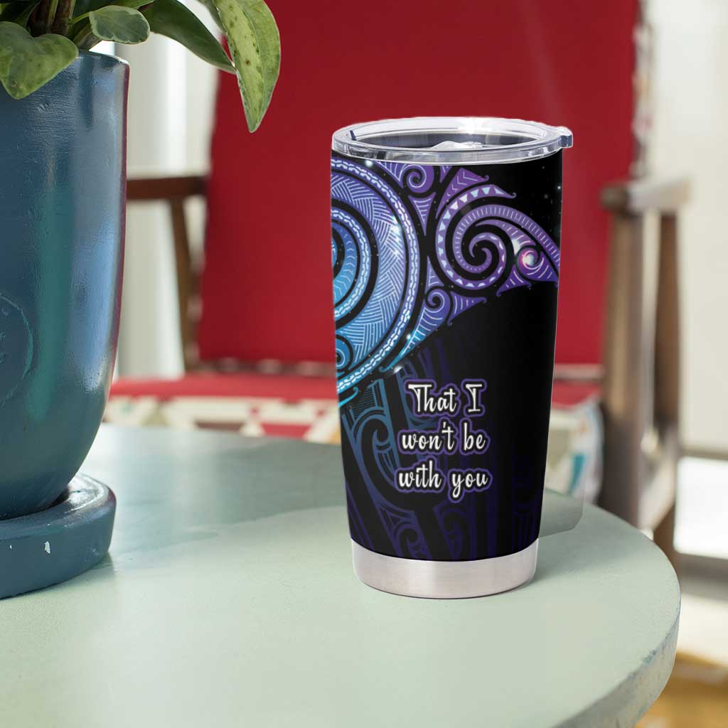 Aotearoa Maori Te Whai Rahi Tumbler Cup Tala - Nowhere You Could Go That I Won't Be With You LT7 - Polynesian Pride