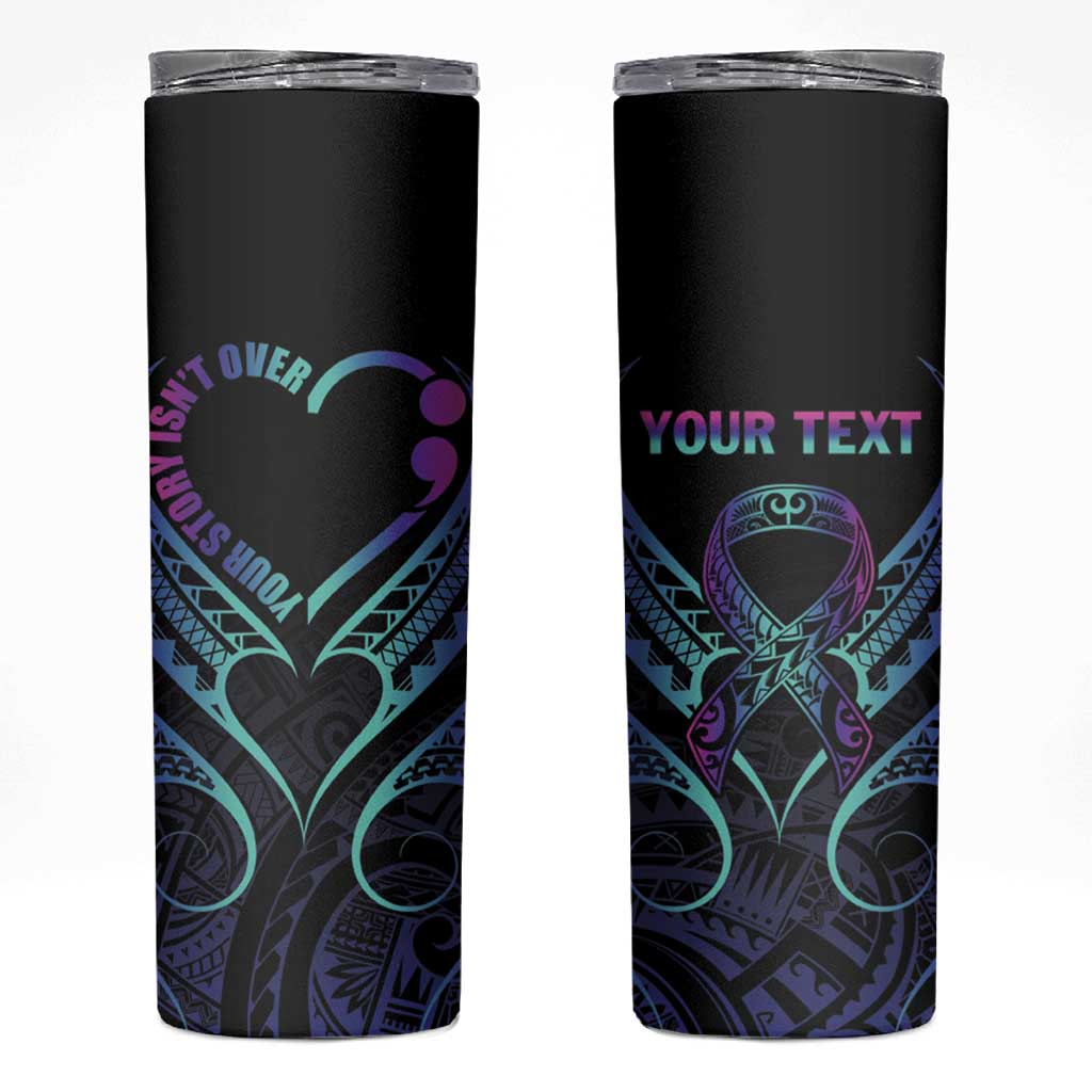 Personalised Your Story Isn't Over Skinny Tumbler Suicide Prevention Awareness Semicolon Heart LT9 Black - Polynesian Pride