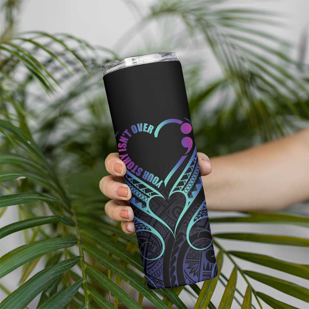 Personalised Your Story Isn't Over Skinny Tumbler Suicide Prevention Awareness Semicolon Heart LT9 - Polynesian Pride