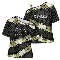 Born And Raised Aloha Hawaii Cross Shoulder Shirt Kanaka Kakau Hawaiian Tiare Pakalana Lei LT14 - Polynesian Pride