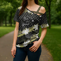Born And Raised Aloha Hawaii Cross Shoulder Shirt Kanaka Kakau Hawaiian Tiare Pakalana Lei LT14 - Polynesian Pride