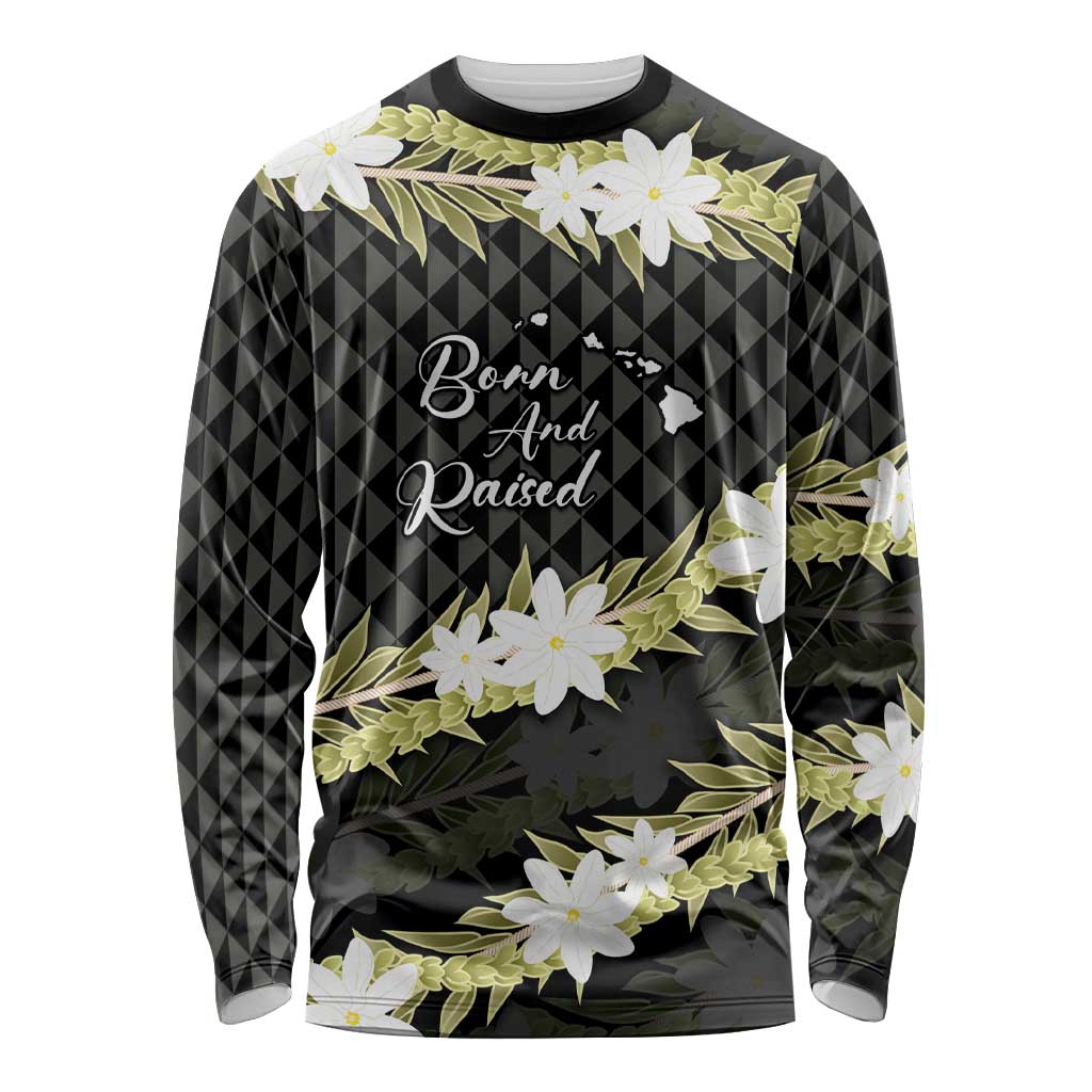 Born And Raised Aloha Hawaii Long Sleeve Shirt Kanaka Kakau Hawaiian Tiare Pakalana Lei LT14 Unisex Black - Polynesian Pride