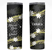 Born And Raised Aloha Hawaii Skinny Tumbler Kanaka Kakau Hawaiian Tiare Pakalana Lei LT14 Black - Polynesian Pride