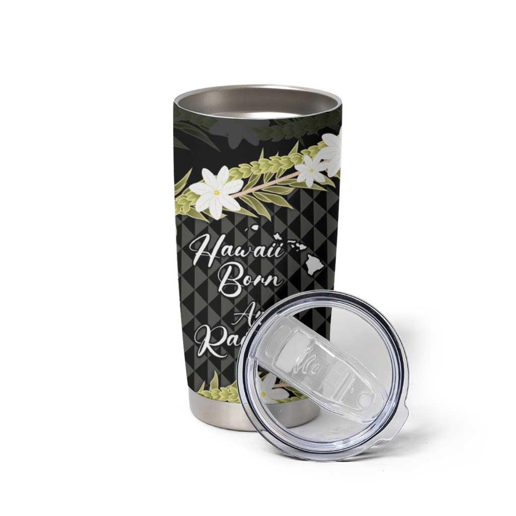 Born And Raised Aloha Hawaii Tumbler Cup Kanaka Kakau Hawaiian Tiare Pakalana Lei LT14 - Polynesian Pride