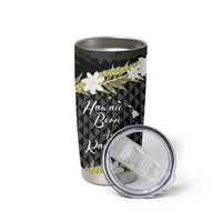 Born And Raised Aloha Hawaii Tumbler Cup Kanaka Kakau Hawaiian Tiare Pakalana Lei LT14 - Polynesian Pride