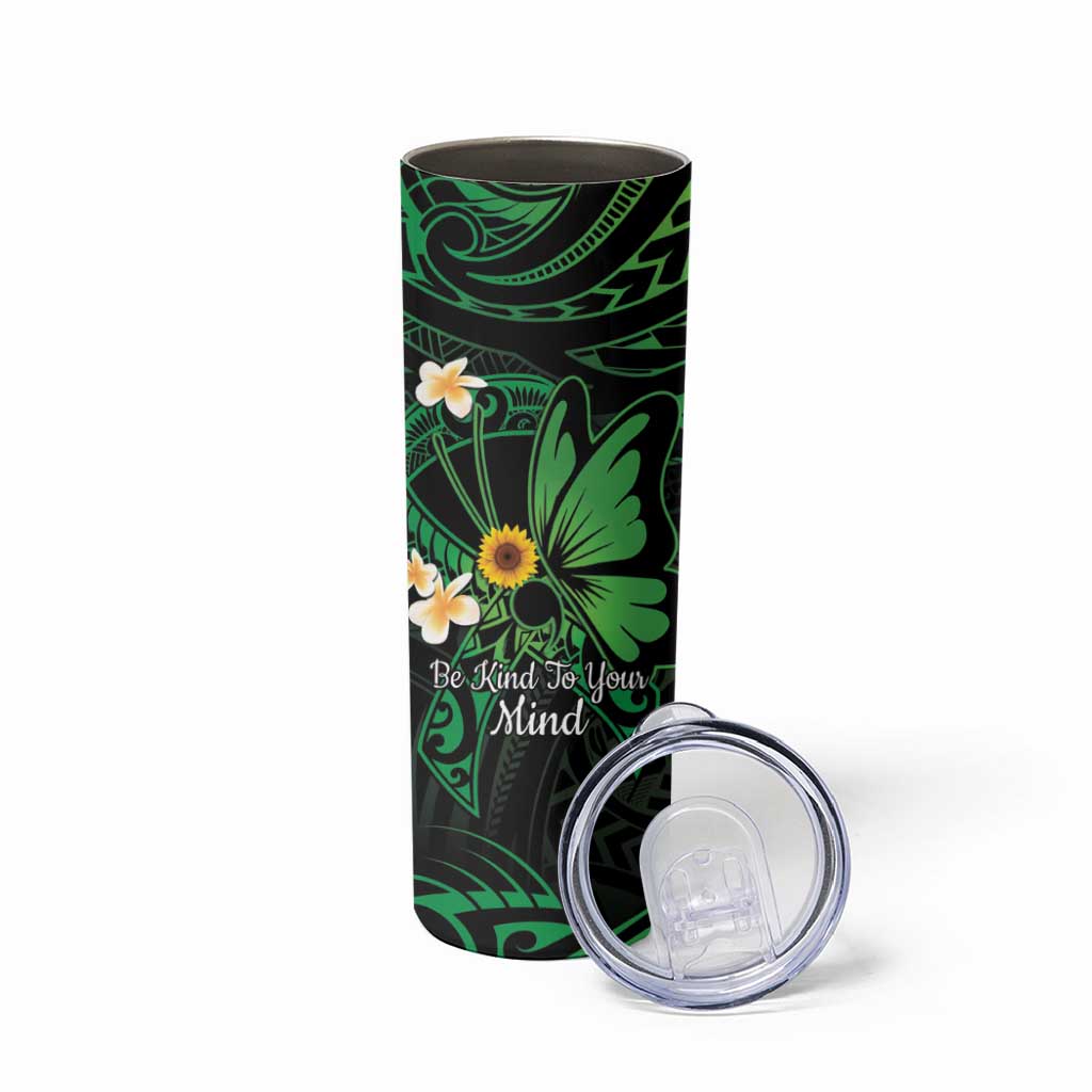 Polynesia Mental Health Awareness Skinny Tumbler Green Ribbon Be Kind To Your Mind LT14 - Polynesian Pride