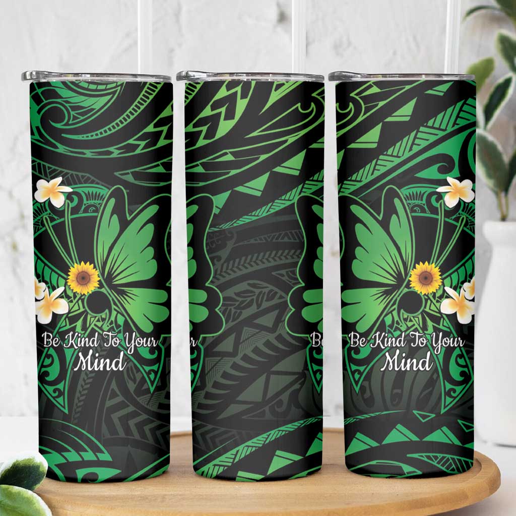 Polynesia Mental Health Awareness Skinny Tumbler Green Ribbon Be Kind To Your Mind LT14 - Polynesian Pride