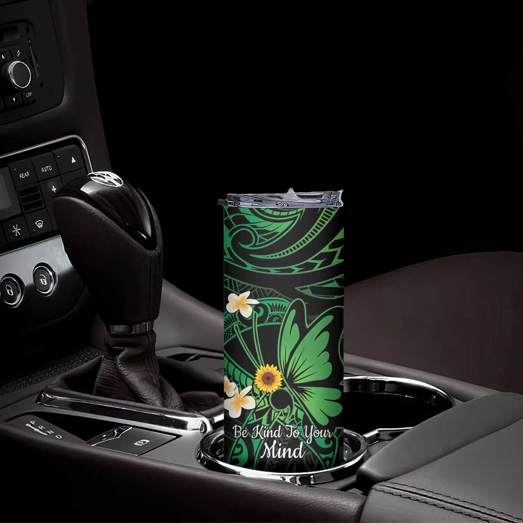 Polynesia Mental Health Awareness Skinny Tumbler Green Ribbon Be Kind To Your Mind LT14 - Polynesian Pride