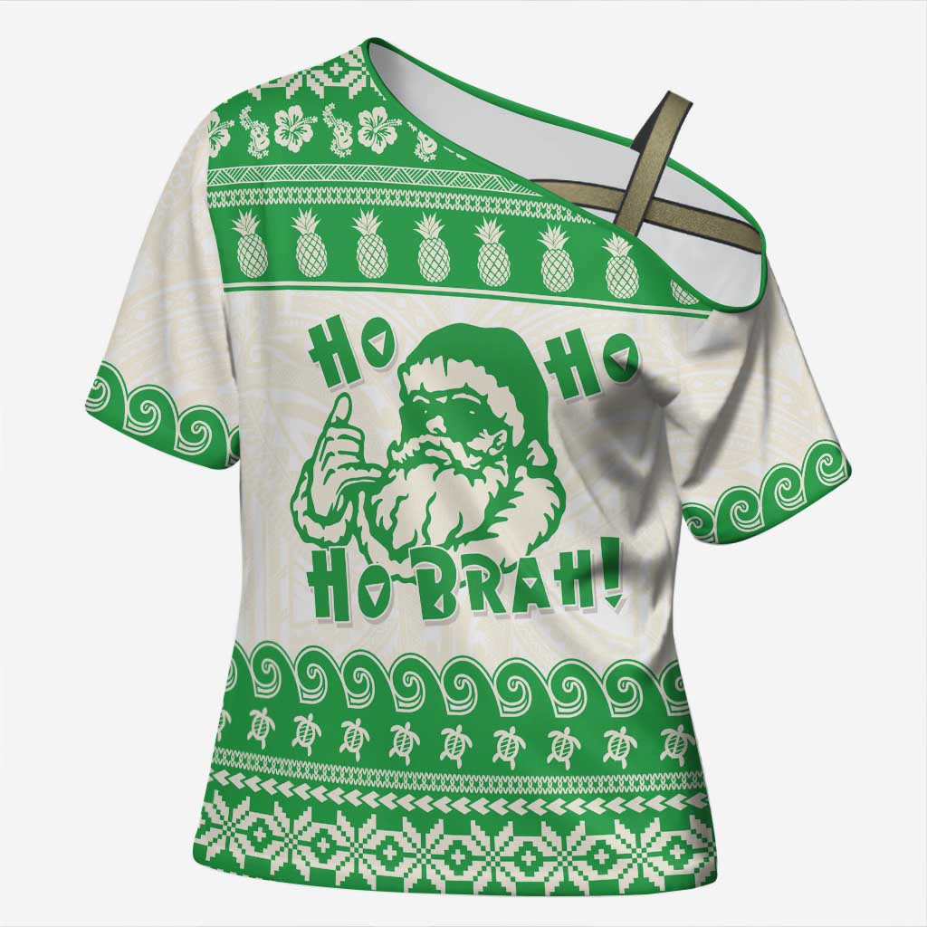 Green Mele Kalikimaka Hawaii Cross Shoulder Shirt Funny Ho Ho Ho Santa Shaka LT14 Female Green - Polynesian Pride