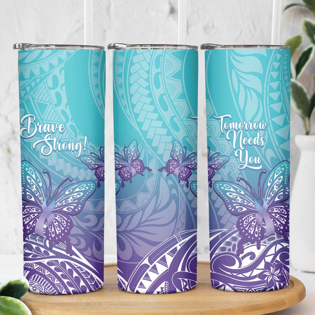 Polynesia Suicide Prevention Month Skinny Tumbler Butterfly Purple And Teal Ribbon Tomorrow Needs You LT14 - Polynesian Pride