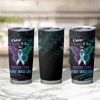 Suicide Awareness Memorial Tumbler Cup I Wear Purple and Teal For Someone I Miss LT14 - Polynesian Pride