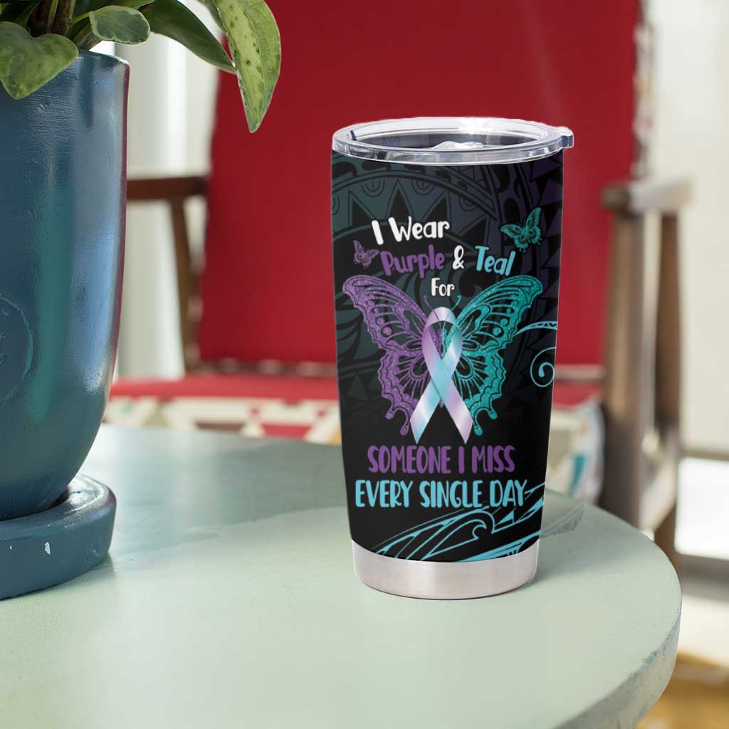 Suicide Awareness Memorial Tumbler Cup I Wear Purple and Teal For Someone I Miss LT14 - Polynesian Pride