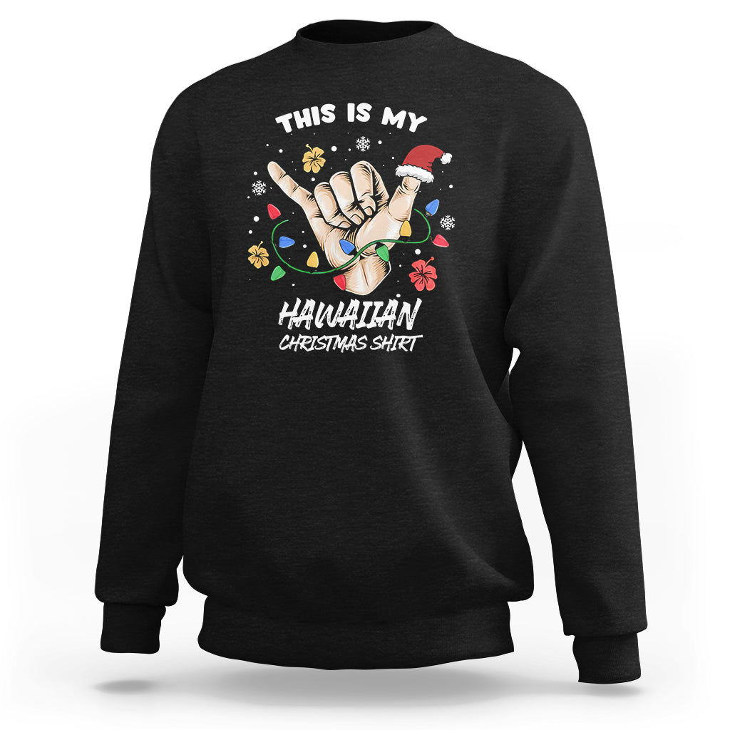 This Is My Hawaiian Christmas Shirt Tropical Xmas Hawaii Shaka Sweatshirt TS02 Black - Polynesian Pride
