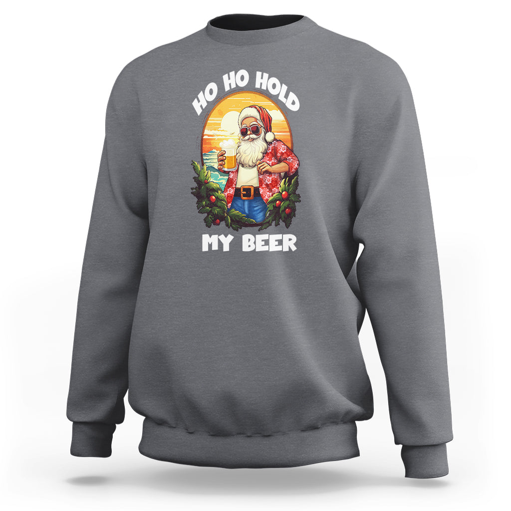 Christmas In Hawaii Sweatshirt Ho Ho Hold My Beer Cool Santa Sunglass TS09 Charcoal - Polynesian Pride